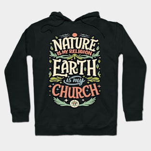 Nature Is My Religion Earth Is My Church Hoodie